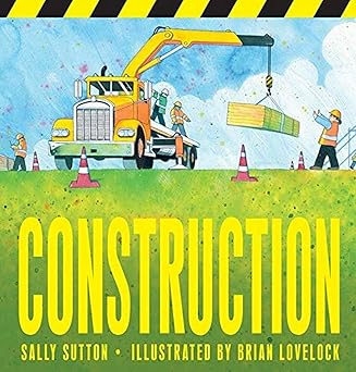 Construction by Sally Sutton Ill by Brian Lovelock