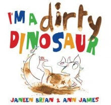 I'm a Dirty Dinosaur by Janeen Brian & Ann James