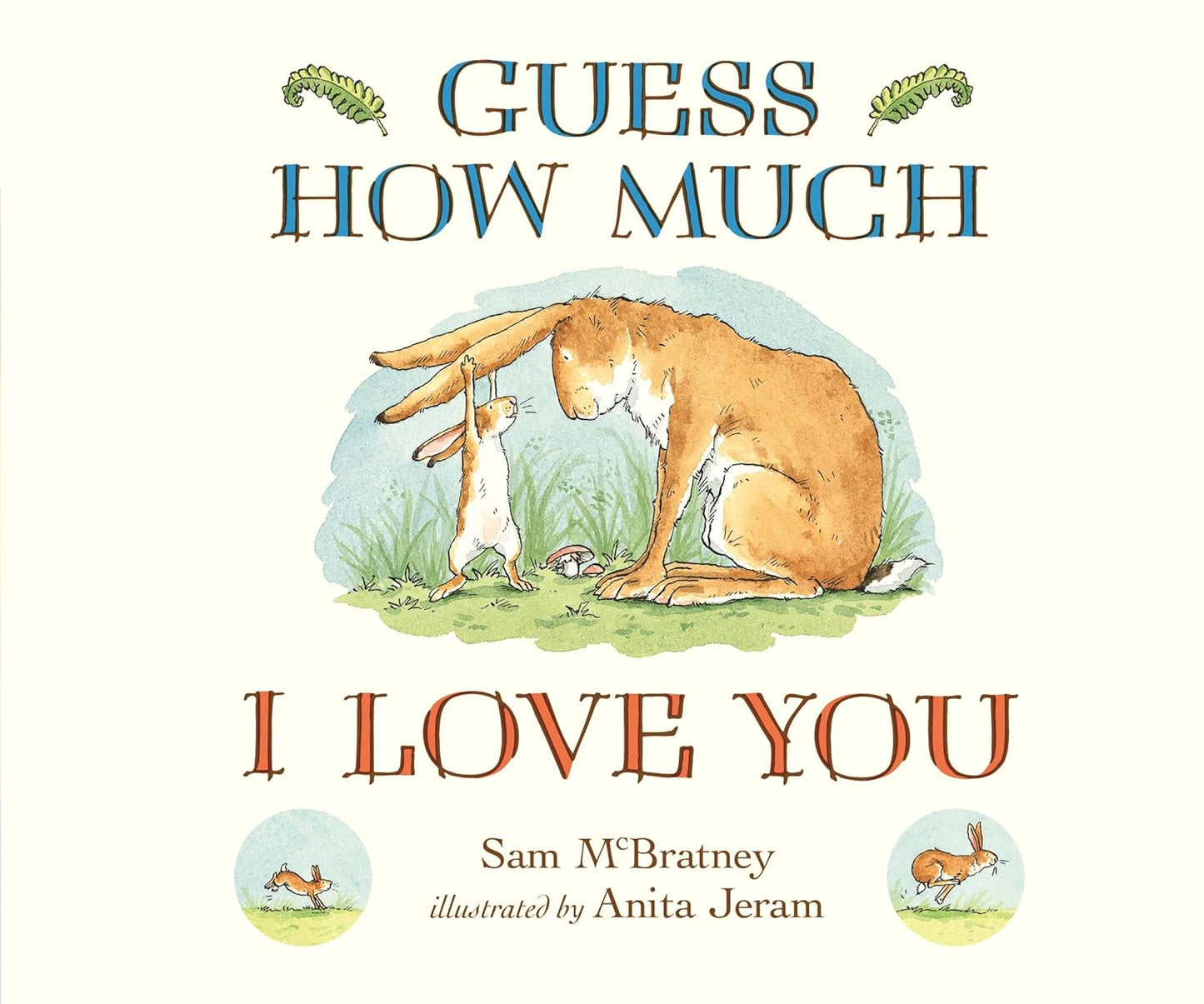 Guess How Much I Love You by Sam McBratney & Anita Jeram