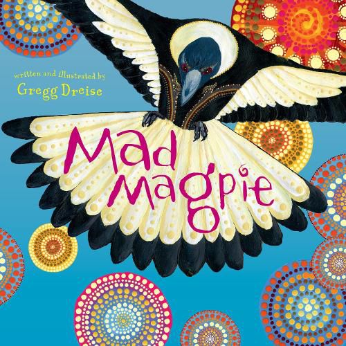 Mad Magpie by Gregg Dreise
